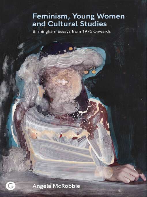 Title details for Feminism, Young Women, and Cultural Studies by Angela Mcrobbie - Available